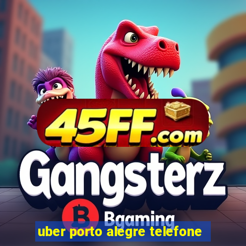 uber porto alegre telefone